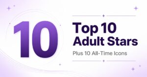 Top 10 Porn Stars Right Now + All-Time Icons (2026)