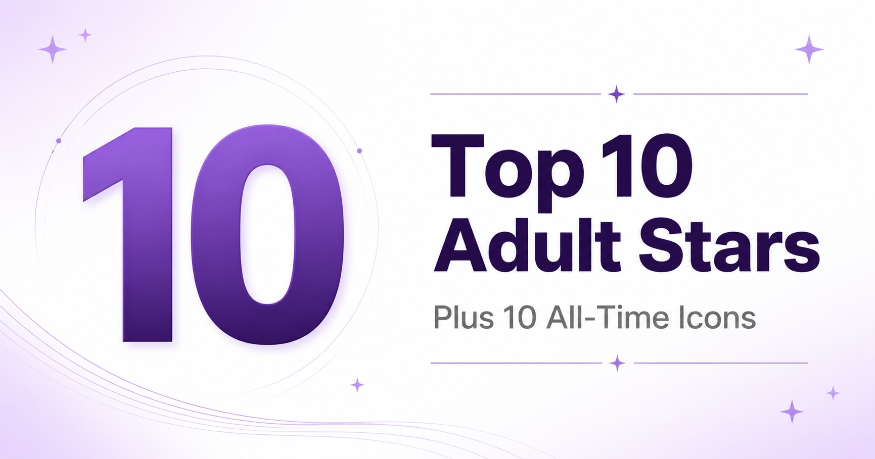 Top 10 Porn Stars Right Now, Plus 10 All-Time Icons